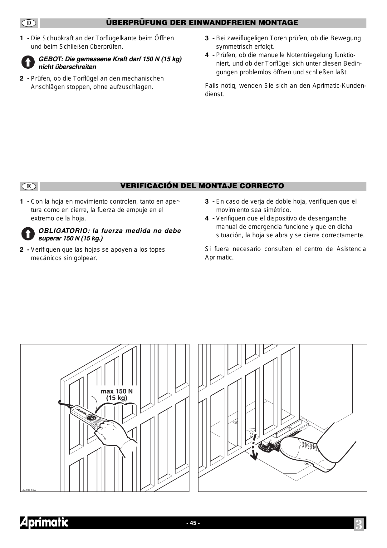Mesure de la force max 150 N (15 kg) en bout de vantail et actionnement de la pédale de déclenchement d'urgence
