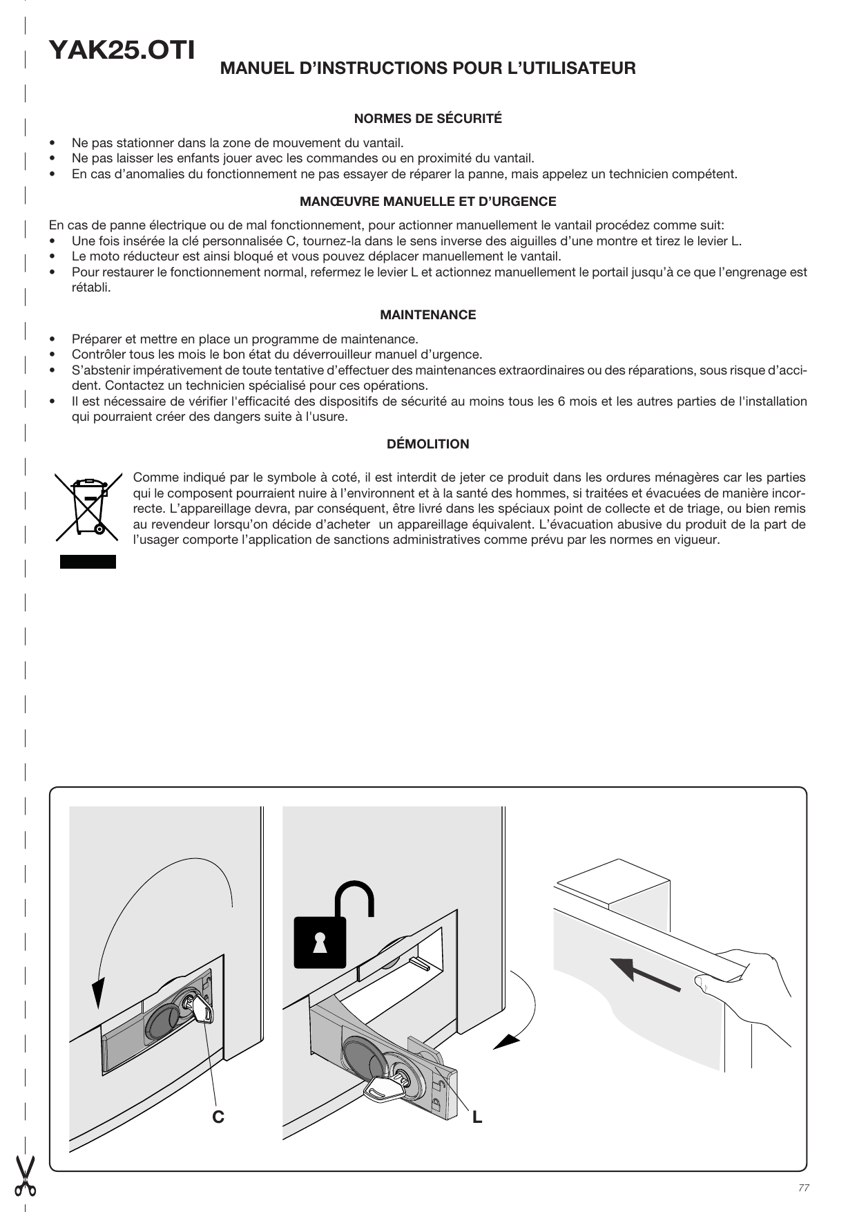 Manœuvre manuelle : clé personnalisée (C) et levier de déblocage (L)