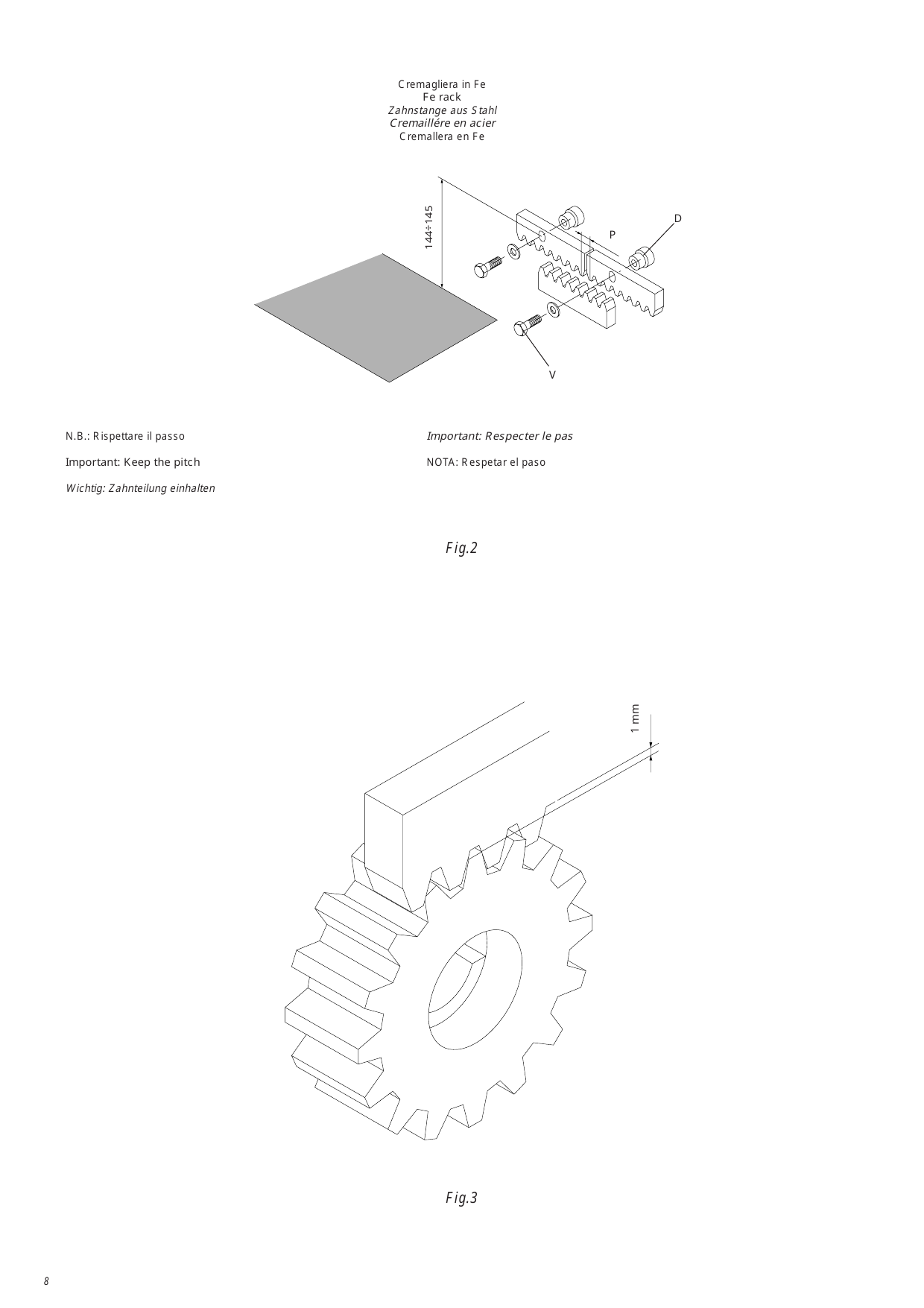 Fig. 2 — Fixation de la crémaillère en acier (cote 144÷145, vis V, pignon P, entretoises D) — Fig. 3 — Jeu ≈1 mm entre crémaillère et pignon