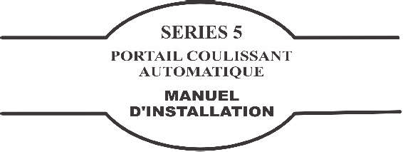 Logo SERIES 5 Portail coulissant automatique Manuel d'installation