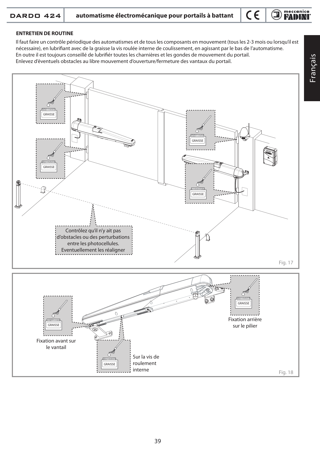 Fig. 17 — Points de lubrification (graisse) sur l'installation et contrôle de l'alignement des photocellules : contrôlez qu'il n'y ait pas d'obstacles ou des perturbations entre les photocellules, éventuellement les réaligner