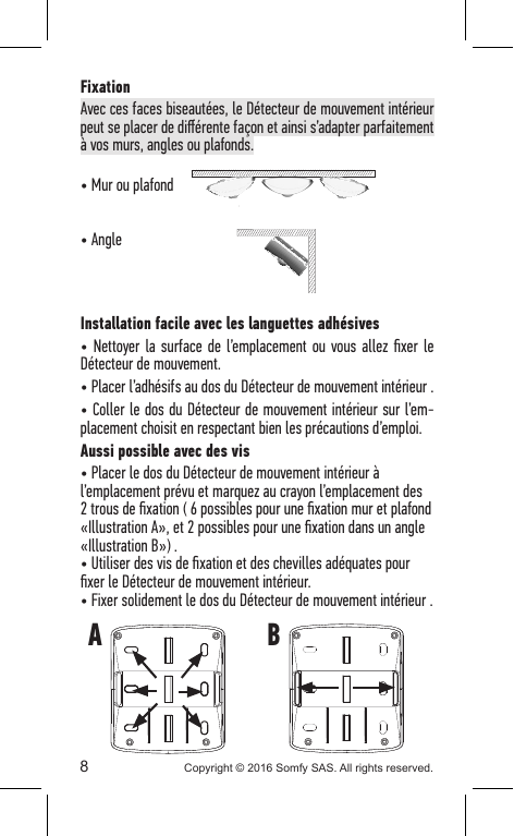 Positionnement du détecteur sur mur, plafond ou en angle grâce aux faces biseautées