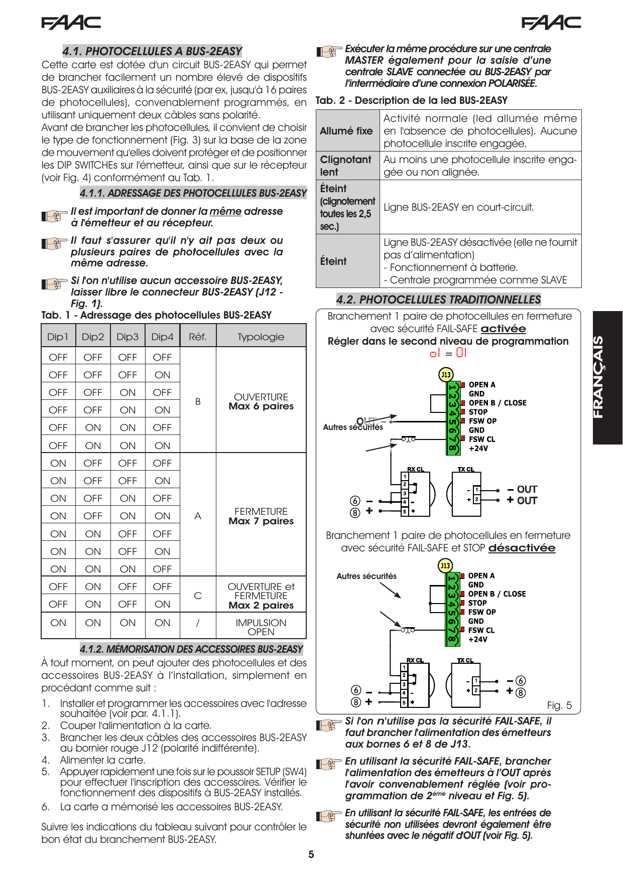 Fig. 5 – Branchement d'une paire de photocellules en fermeture avec sécurité FAIL-SAFE activée (régler o1=01) et avec sécurité FAIL-SAFE et STOP désactivée