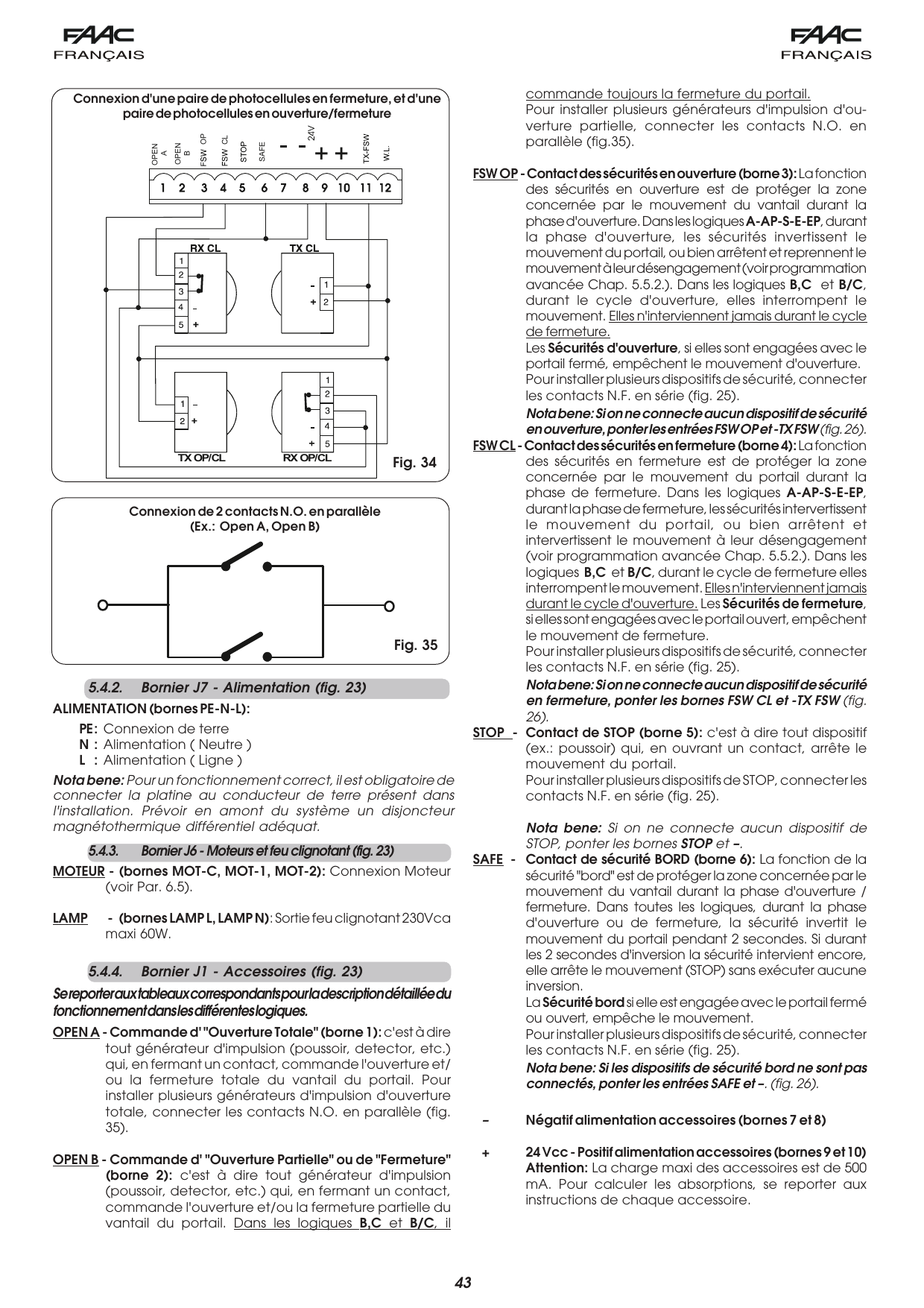 Connexion d'une paire de photocellules en fermeture et d'une paire en ouverture/fermeture (Fig. 34) ; connexion de 2 contacts N.O. en parallèle (Fig. 35)