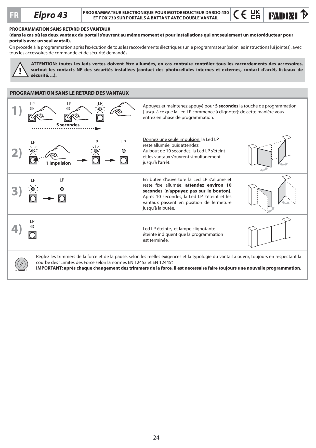 Séquence de programmation sans retard des vantaux