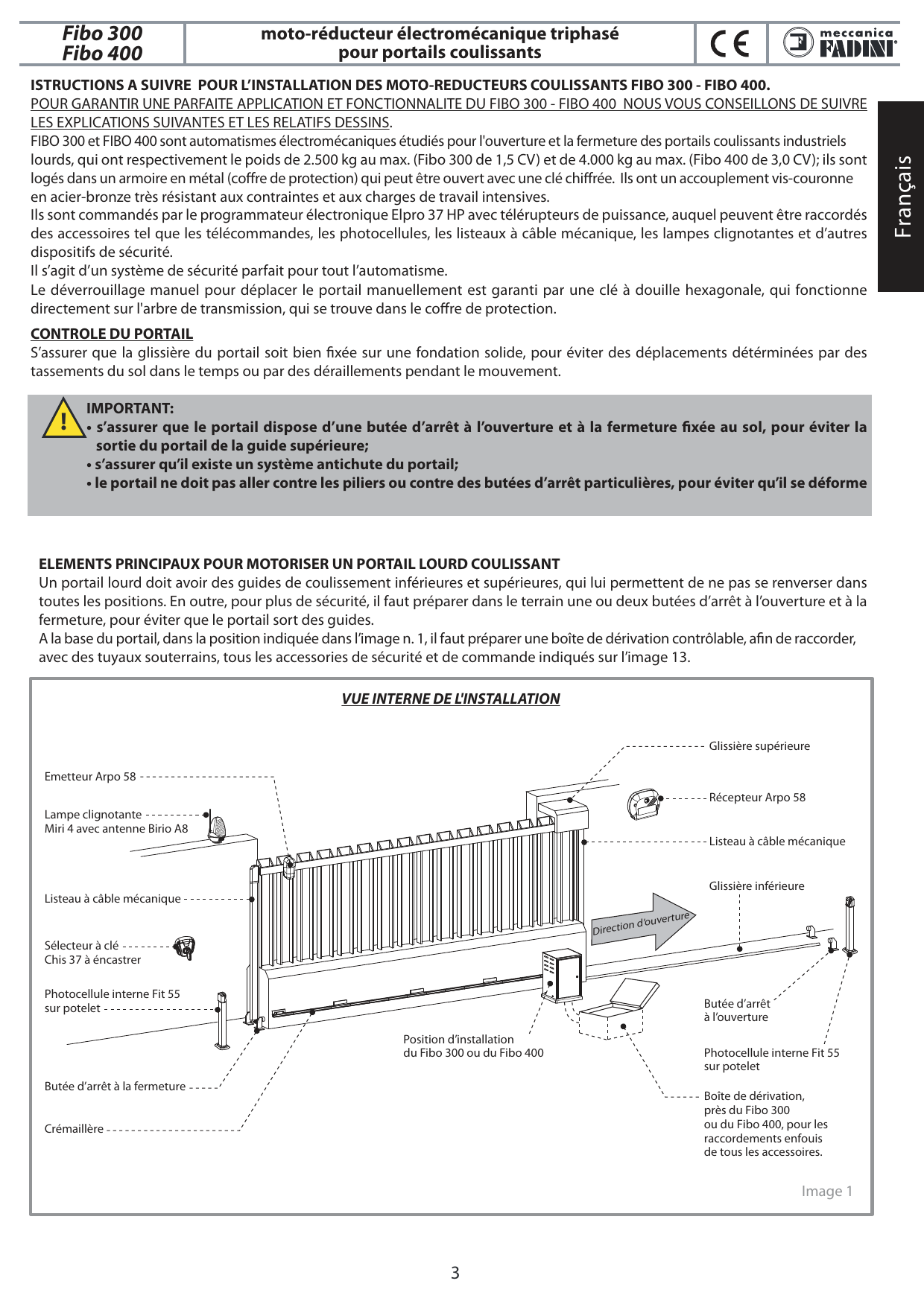 Image 1 — Vue interne de l'installation. Éléments repérés : Emetteur Arpo 58 ; Lampe clignotante Miri 4 avec antenne Birio A8 ; Listeau à câble mécanique ; Sélecteur à clé Chis 37 à éncastrer ; Photocellule interne Fit 55 sur potelet ; Butée d'arrêt à la fermeture ; Crémaillère ; Position d'installation du Fibo 300 ou du Fibo 400 ; Direction d'ouverture ; Glissière supérieure ; Récepteur Arpo 58 ; Glissière inférieure ; Butée d'arrêt à l'ouverture ; Boîte de dérivation.