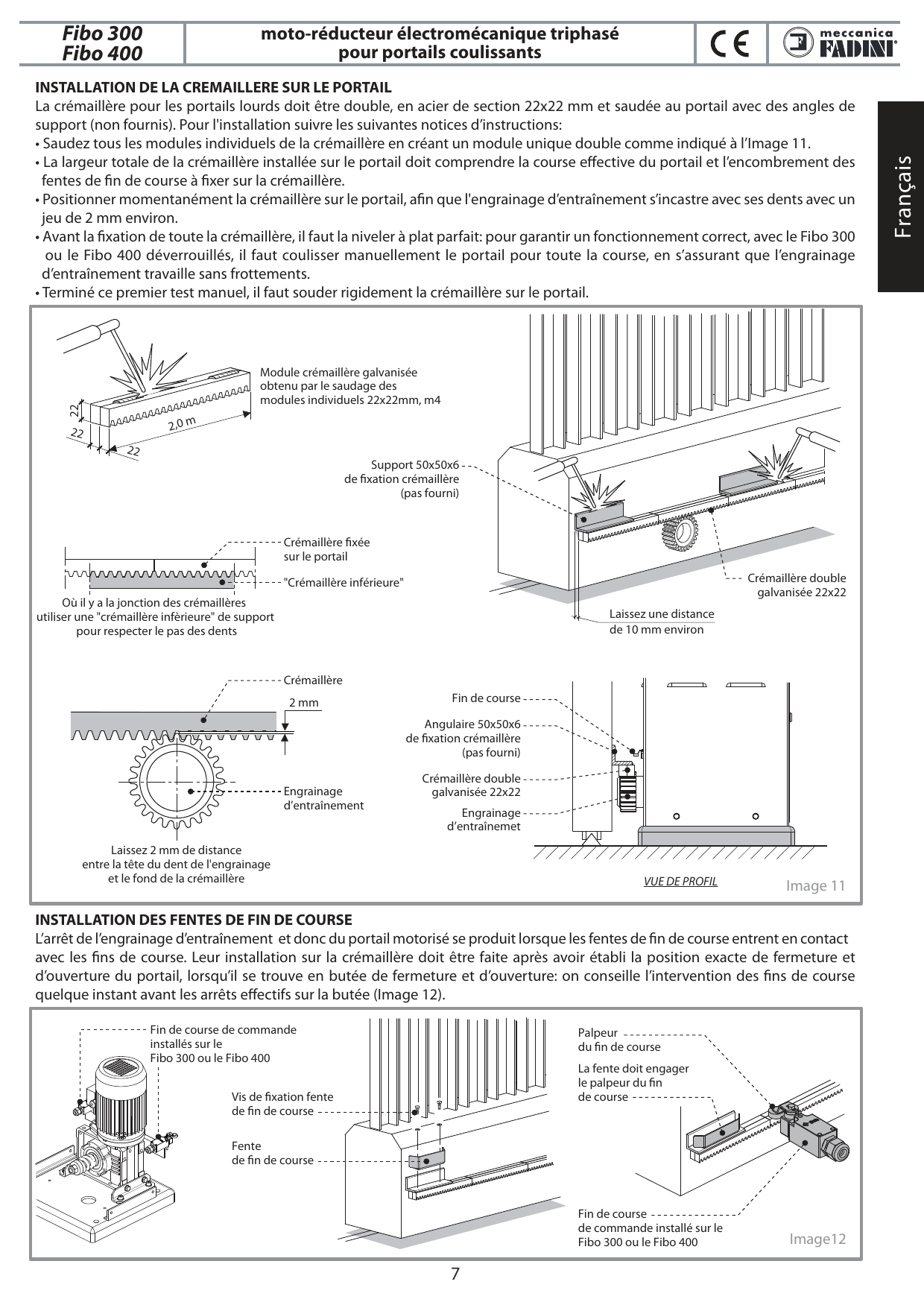 Image 11 — Installation de la crémaillère : Module crémaillère galvanisée obtenu par le saudage des modules individuels 22x22mm, m4 (2,0 m) ; Support 50x50x6 de fixation crémaillère (pas fourni) ; Crémaillère double galvanisée 22x22 ; « Crémaillère inférieure » de support où il y a la jonction des crémaillères ; Laissez 2 mm de distance entre la tête du dent de l'engrainage et le fond de la crémaillère ; Laissez une distance de 10 mm environ ; Engrainage d'entraînement ; Fin de course ; Angulaire 50x50x6 de fixation crémaillère (pas fourni). Vue de profil.