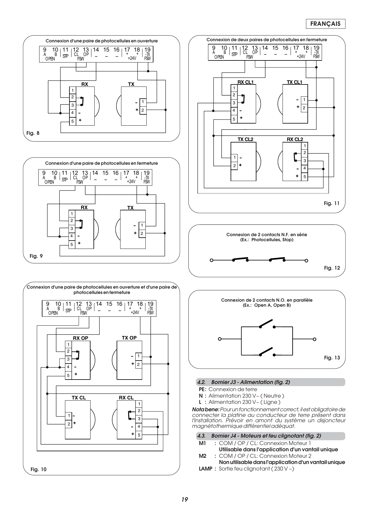 Fig. 8 — Connexion d'une paire de photocellules en ouverture.