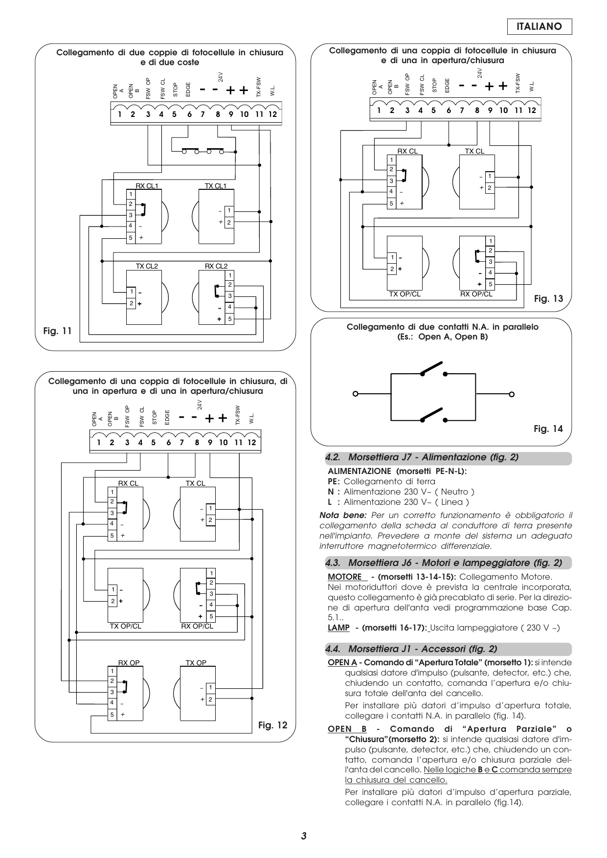 Fig. 11-14 — Schemi di collegamento di coppie di fotocellule e contatti N.A. in parallelo