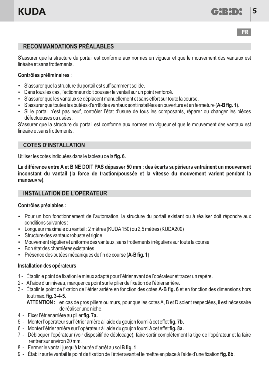Fig. 3-4-5-6 — Cotes d'installation et dimensions hors tout