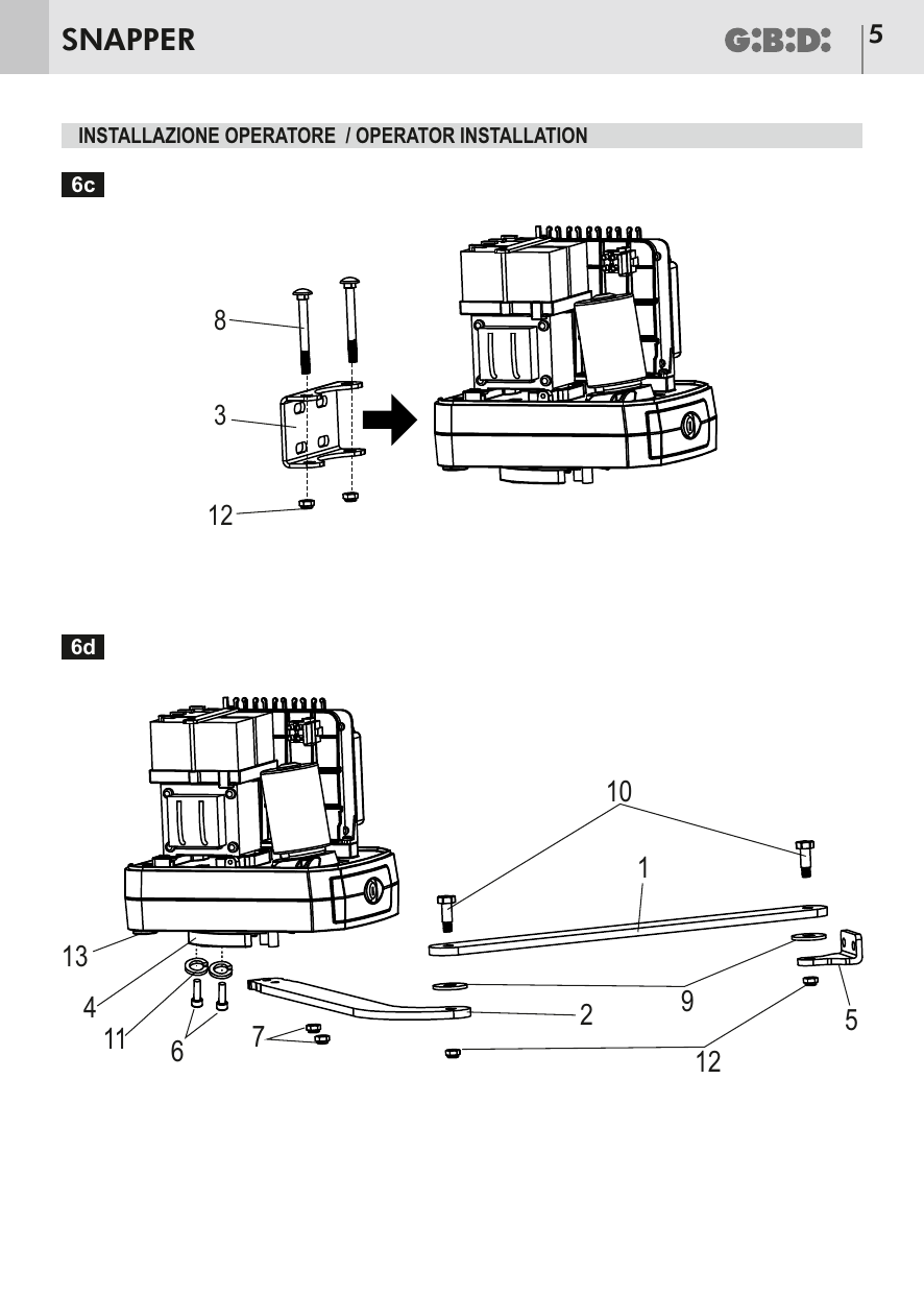 Montage de la plaque de fixation en U sur l'opérateur (fig. 6c) et assemblage des bras et du support avant (fig. 6d).