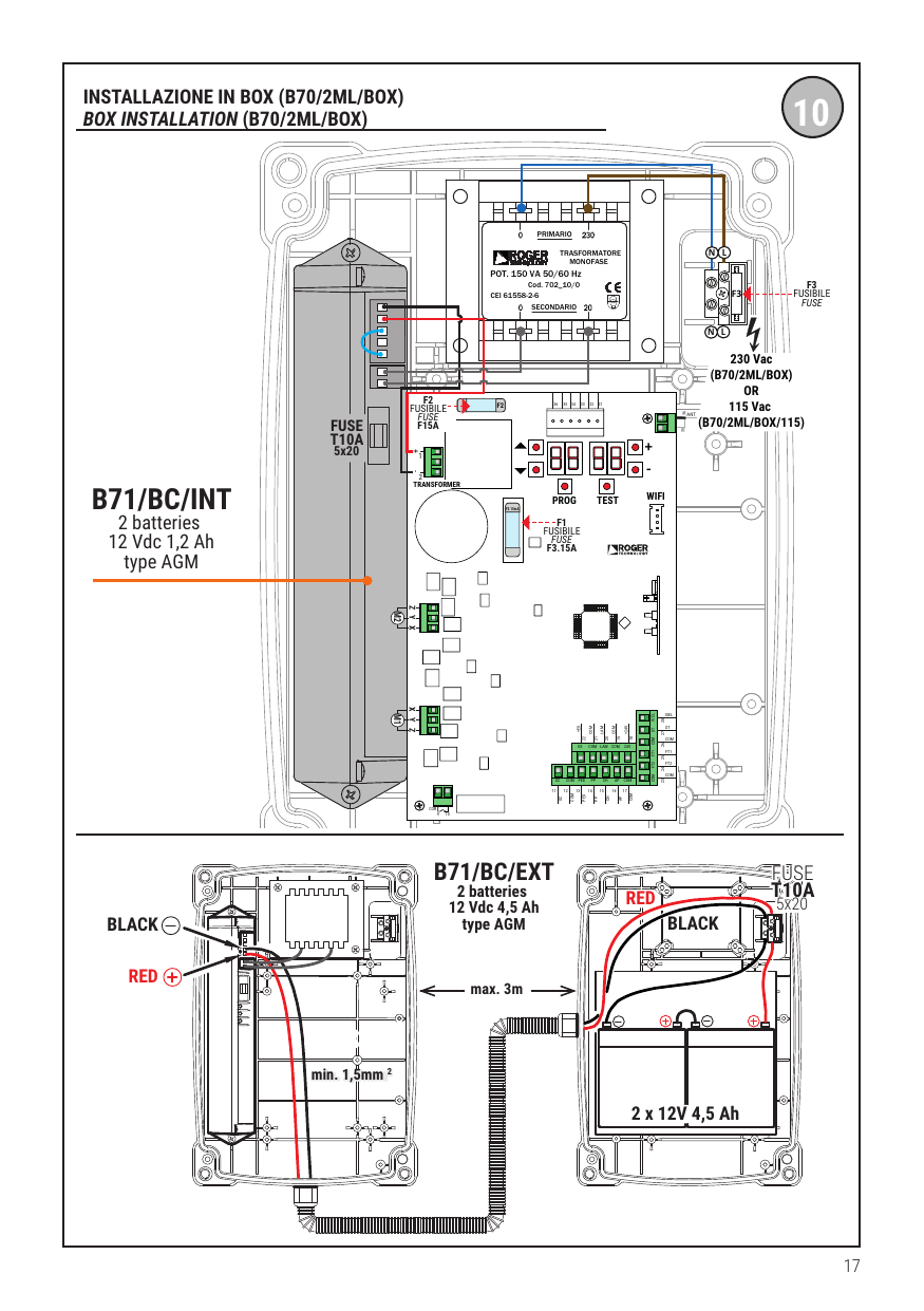 Schéma 10 — Installazione in box (B70/2ML/BOX) / Box installation. TRASFORMATORE Cod. 702_10/0, PRIMARIO MONOFASE POT. 150 VA 50/60 Hz, 230 Vac (B70/2ML/BOX) ou 115 Vac (B70/2ML/BOX/115), B71/BC/INT 2 batteries 12 Vdc 1,2 Ah type AGM, B71/BC/EXT 2 batteries 12 Vdc 4,5 Ah type AGM, FUSE T10A 5x20, max. 3m, min. 1,5mm².