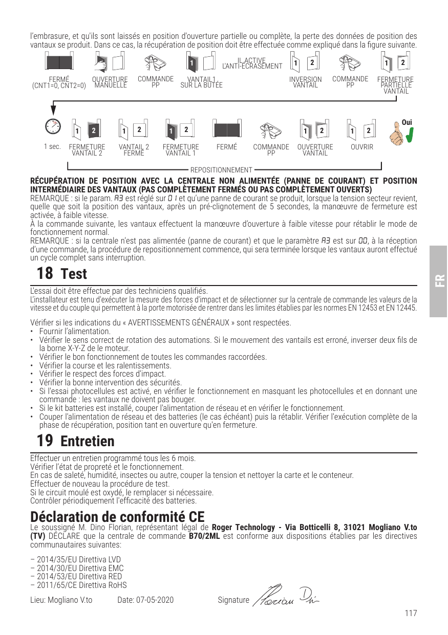 Récupération de position (centrale alimentée) : FERMÉ (CNT1=0, CNT2=0) → OUVERTURE MANUELLE → COMMANDE PP → VANTAIL 1 SUR LA BUTÉE (anti-écrasement, 1 sec.) → INVERSION VANTAIL → COMMANDE PP → FERMETURE PARTIELLE VANTAIL → FERMETURE VANTAIL 2 → VANTAIL 2 FERMÉ → FERMETURE VANTAIL 1 (repositionnement) → FERMÉ → COMMANDE PP → OUVERTURE VANTAIL → OUVRIR.